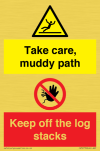 Take care, muddy path Keep off the logs stacks